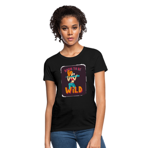 Born to be wild Women's T-Shirt