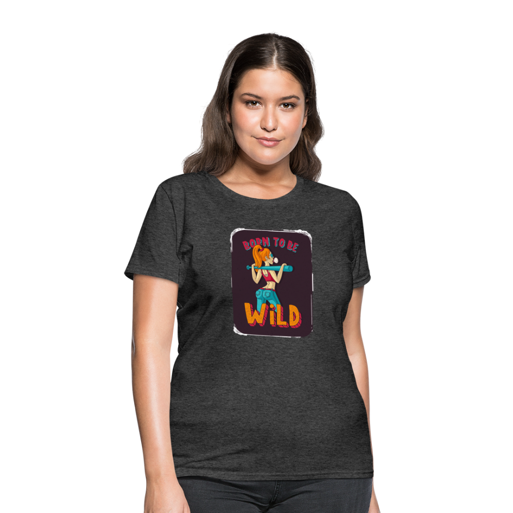 Born to be wild Women's T-Shirt