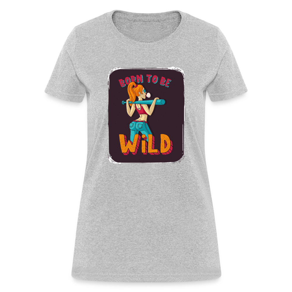 Born to be wild Women's T-Shirt