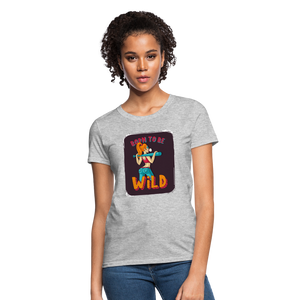 Born to be wild Women's T-Shirt