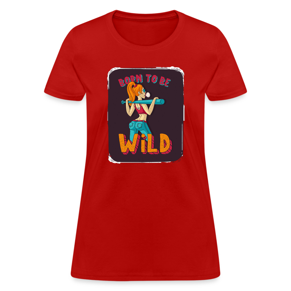 Born to be wild Women's T-Shirt