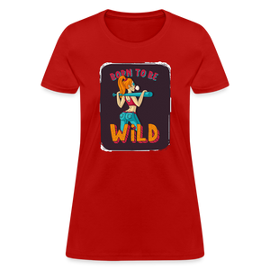 Born to be wild Women's T-Shirt