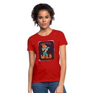 Born to be wild Women's T-Shirt