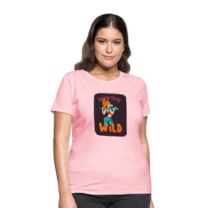 Born to be wild Women's T-Shirt