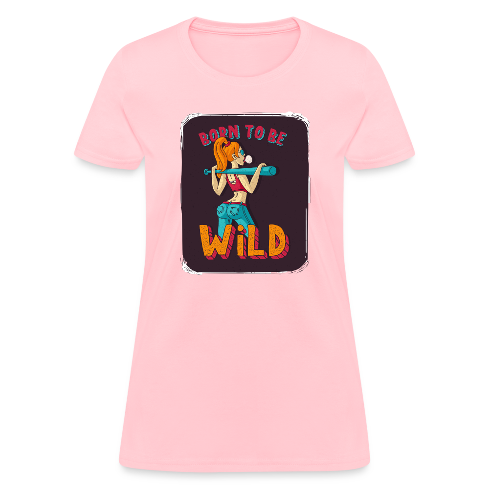 Born to be wild Women's T-Shirt